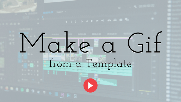Make an Animated Gif from a Template - Video Tutotial
