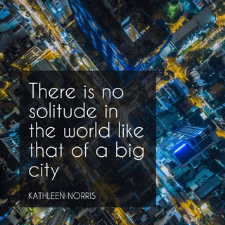 There is No Solitude in the World Like That of a Big City Quote Picture